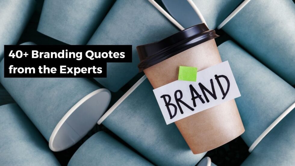 40 Branding Quotes For Inspiration   Animas Marketing