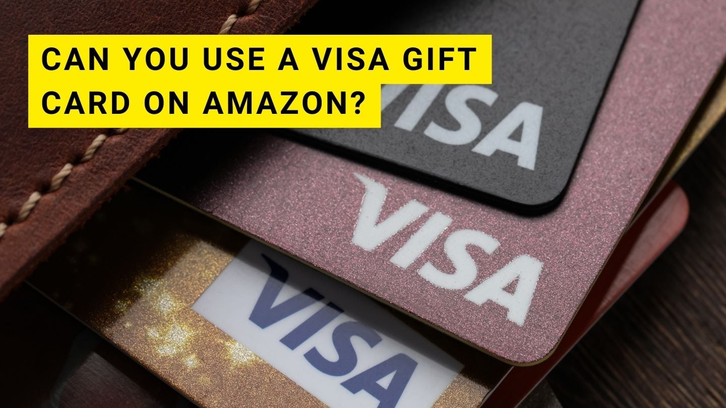 Can You Use A VISA Gift Card On Amazon Step by Step Guide