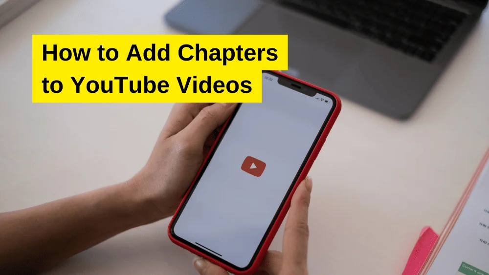 How to Add Chapters to YouTube Videos: Step by Step Guide