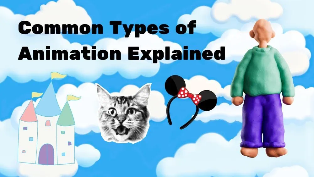 Most Common Types of Animation (including Traditional, 2D, 3D, Stop Motion)