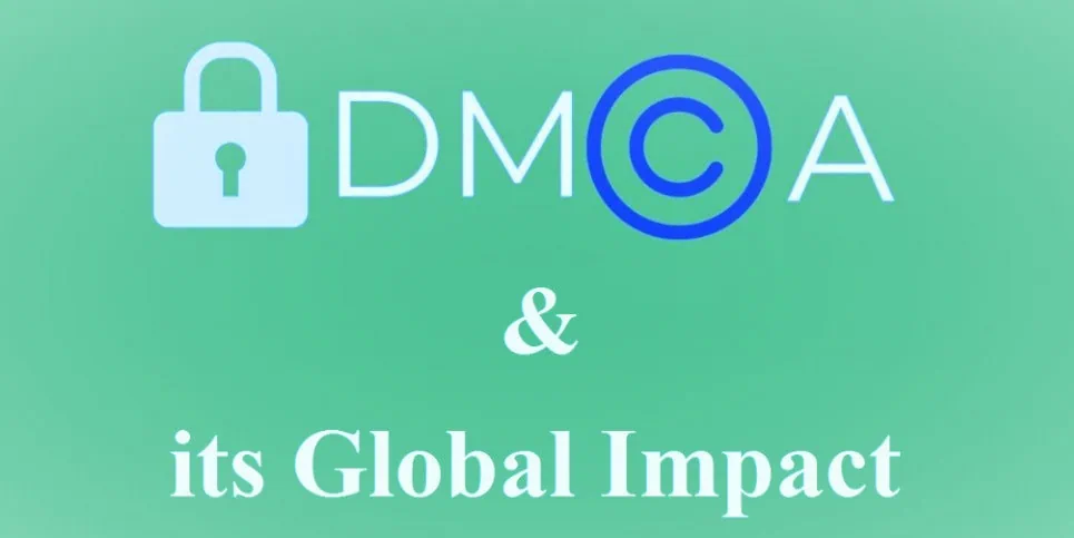 DMCA and it's global impact