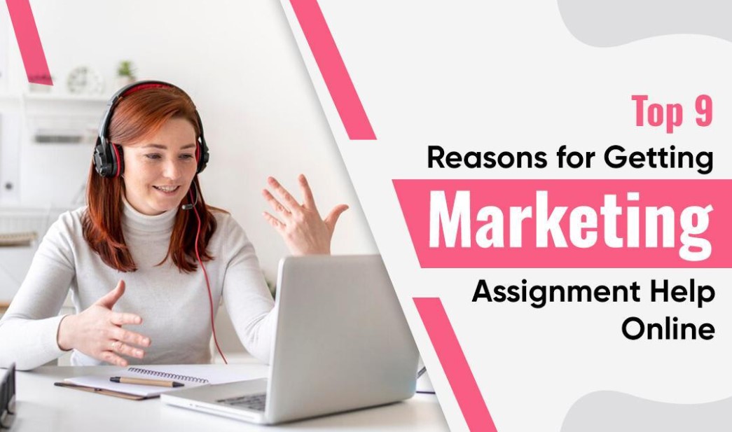 Top 9 Reasons for Getting Marketing Assignment Help Online